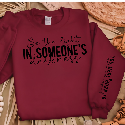 Be the Light in Someone’s Darkness: Inspirational Sweatshirt