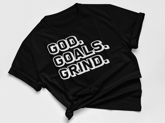 God, Goals & Grind: Wear Your Faith T-Shirt